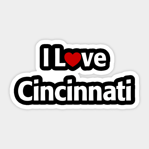 I Love Cincinnati Sticker by MonkeyTshirts